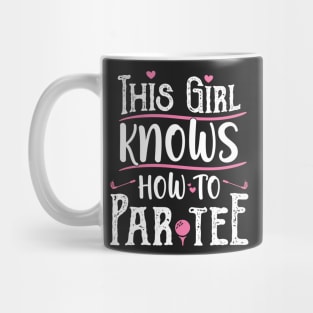 This Girl Knows How To Par Tee - Funny Lets Party Golf Gift print Mug